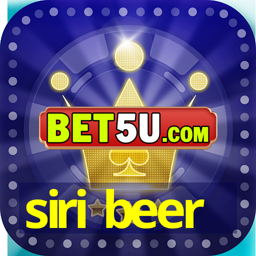 siri beer